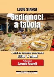 Sediamoci a tavola. I piatti del ristorante immaginario Lucio 'a mare