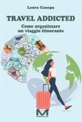 Travel addicted. Come organizzare un viaggio itinerante