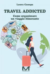 Travel addicted. Come organizzare un viaggio itinerante