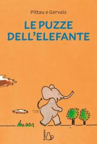 Le puzze dell'elefante. Ediz. a colori