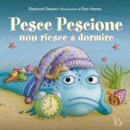 Pesce pescione non riesce a dormire. Ediz. a colori