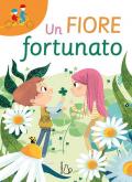 Un fiore fortunato. Ediz. a colori