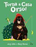 Torna a casa orso! Ediz. a colori