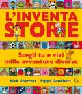 L'inventastorie. Scegli tu e vivi mille avventure diverse. Ediz. a colori