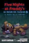 La ruota della tortura. Five Nights at Freddy's. Gli incubi del Fazbear. Vol. 7