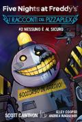 Nessuno è al sicuro. Five nights at Freddy's. I racconti del Pizzaplex. Vol. 2