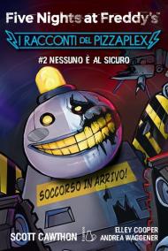 Nessuno è al sicuro. Five nights at Freddy's. I racconti del Pizzaplex. Vol. 2