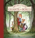 Arturo la volpe e il gigante del bosco. Ediz. a colori
