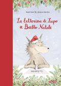 La letterina di Lupo a Babbo Natale. Ediz. a colori