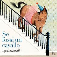 Se fossi un cavallo. Ediz. a colori