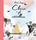 Clara e gli uccellini. Ediz. a colori