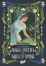 Manuale di magia oscura per giovani spose. Con gadget