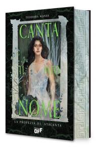 Canta il mio nome. La profezia di Atalanta. Con Segnalibro