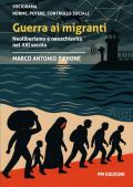 Guerra ai migranti. Neoliberismo e neoschiavitù nel XXI secolo