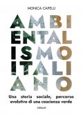 Ambientalismo italiano. Una storia sociale, percorso evolutivo di una coscienza verde