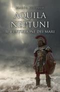Aquila Neptuni: il centurione dei mari