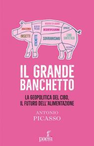 Il grande banchetto. La geopolitica del cibo, il futuro dell’alimentazione