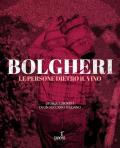 Bolgheri. Le persone dietro il vino. Storia e segreti di un successo italiano