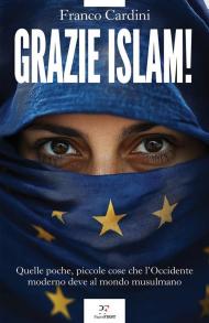 Grazie Islam! Quelle poche, piccole cose che l'Occidente deve al mondo musulmano