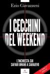 I cecchini del weekend. L'inchiesta sui safari umani a Sarajevo