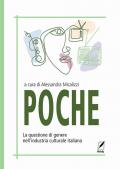 Poche. La questione di genere nell'industria culturale italiana. Nuova ediz.