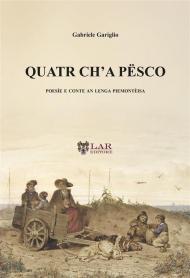 Quatr ch'a pësco. Poesìe e conte an lenga piemontèisa