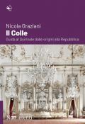 Il colle. Guida al Quirinale dalle origini alla Repubblica