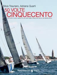 50 volte cinquecento. 1975-2025, tutte le edizioni di una delle regate d'altura più famose del Mediterraneo