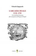 L'arcadia reale e il 1799. Un'accademia letteraria alla riconquista del Regno di Napoli