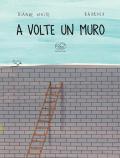 A volte un muro. Ediz. a colori