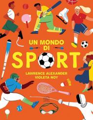 Un mondo di sport. Ediz. a colori