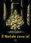 Il Natale sono io! Ediz. a colori