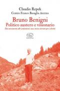 Bruno Benigni. Politico austero e visionario. Dai movimenti alle istituzioni: una storia coerente per i diritti