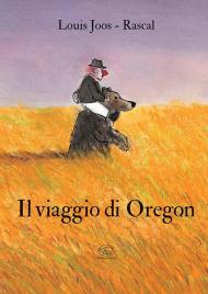 Il viaggio di Oregon. Ediz. a colori