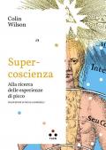 Super coscienza. Alla ricerca delle esperienze di picco