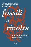 Fossili di rivolta. Immaginazione e rinascita