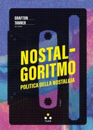 Nostalgoritmo. Politica della nostalgia