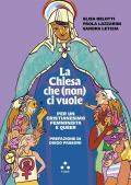 La Chiesa che (non) ci vuole. Per un cristianesimo femminista e queer