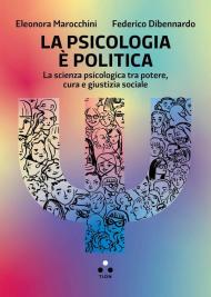 La psicologia è politica. La scienza psicologica tra potere, cura e giustizia sociale