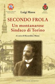 Secondo Frola. Un montanarese Sindaco di Torino