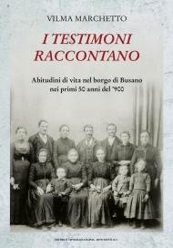 I testimoni raccontano. Abitudini di vita nel borgo di Busano nei primi 50 anni del ’900