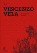 Vincenzo Vela scultore 1820-1891. Studi su un protagonista. Ediz. illustrata