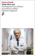 Tante vite in una. Autobiografia di un militante tra medicina e politica