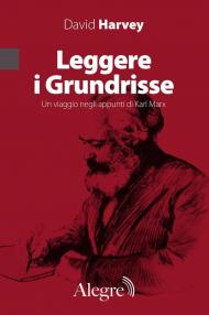 Leggere i Grundrisse. Un viaggio negli appunti di Karl Marx