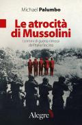 Le atrocità di Mussolini. I crimini di guerra rimossi dell'Italia fascista