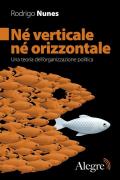 Né verticale né orizzontale. Una teoria dell'organizzazione politica