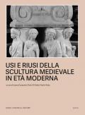 Usi e riusi della scultura medievale in Età moderna