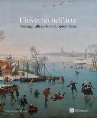 L'inverno nell'arte. Paesaggi, allegorie e vita quotidiana