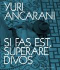 Yuri Ancarani. Si fas est, superare divos. Catalogo della mostra (Roma, 3 luglio-4 novembre 2024). Ediz. italiana e inglese