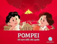 Pompei. Nel cuore della città sepolta